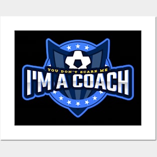 You Don't Scare Me I'm a Coach Posters and Art